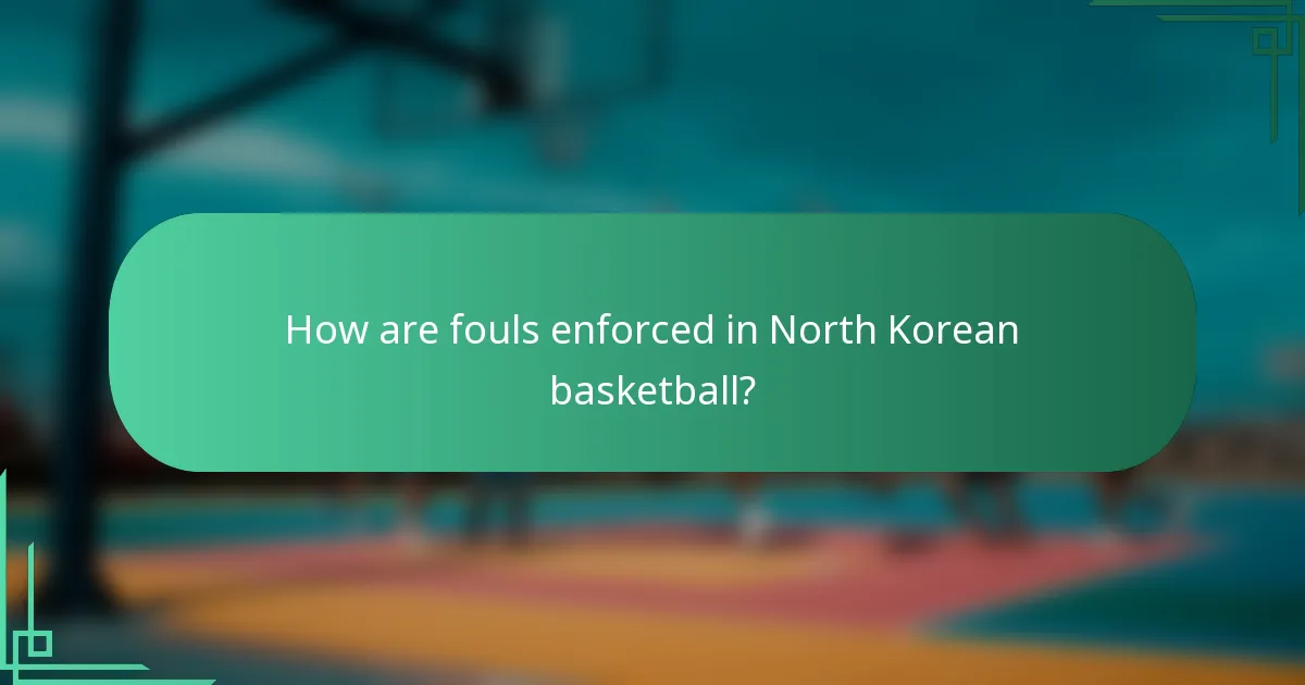How are fouls enforced in North Korean basketball?