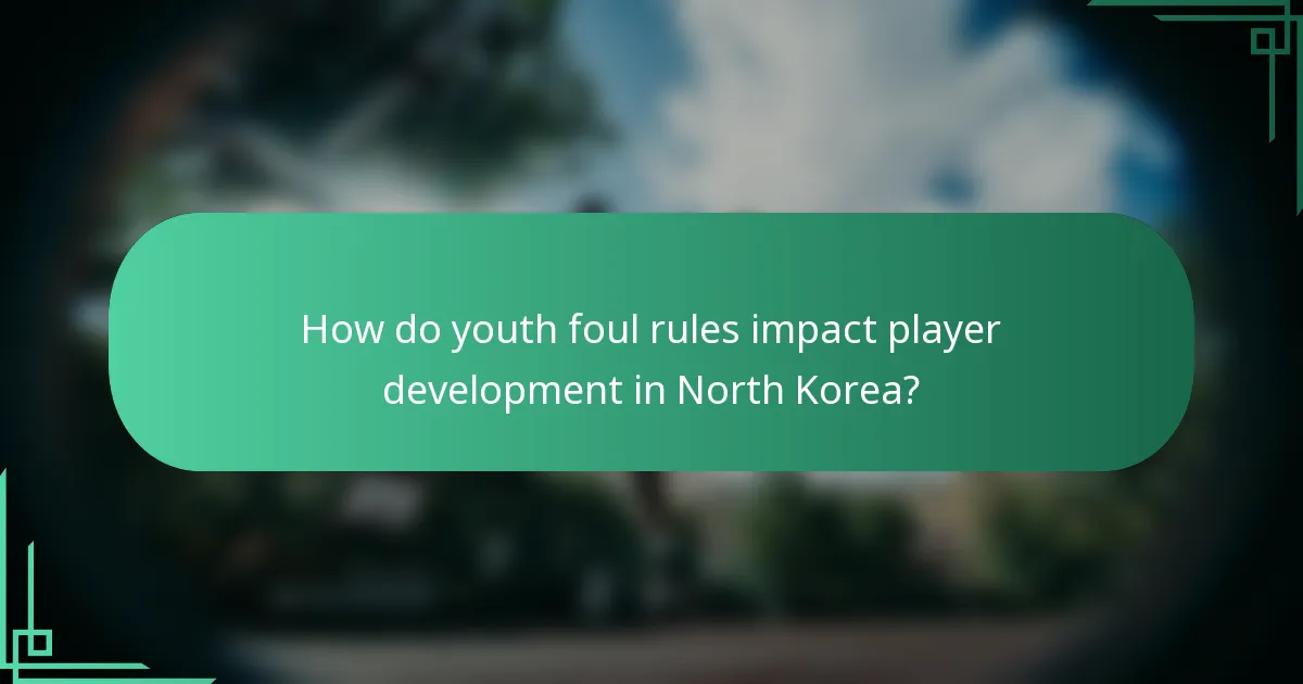 How do youth foul rules impact player development in North Korea?