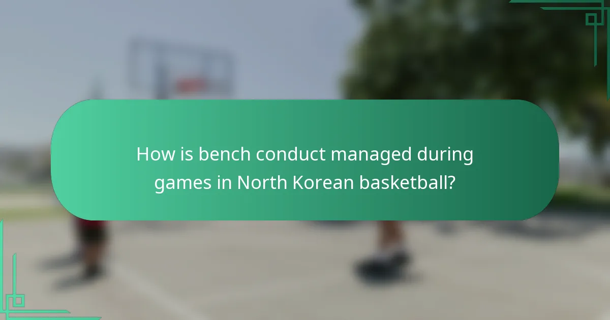 How is bench conduct managed during games in North Korean basketball?