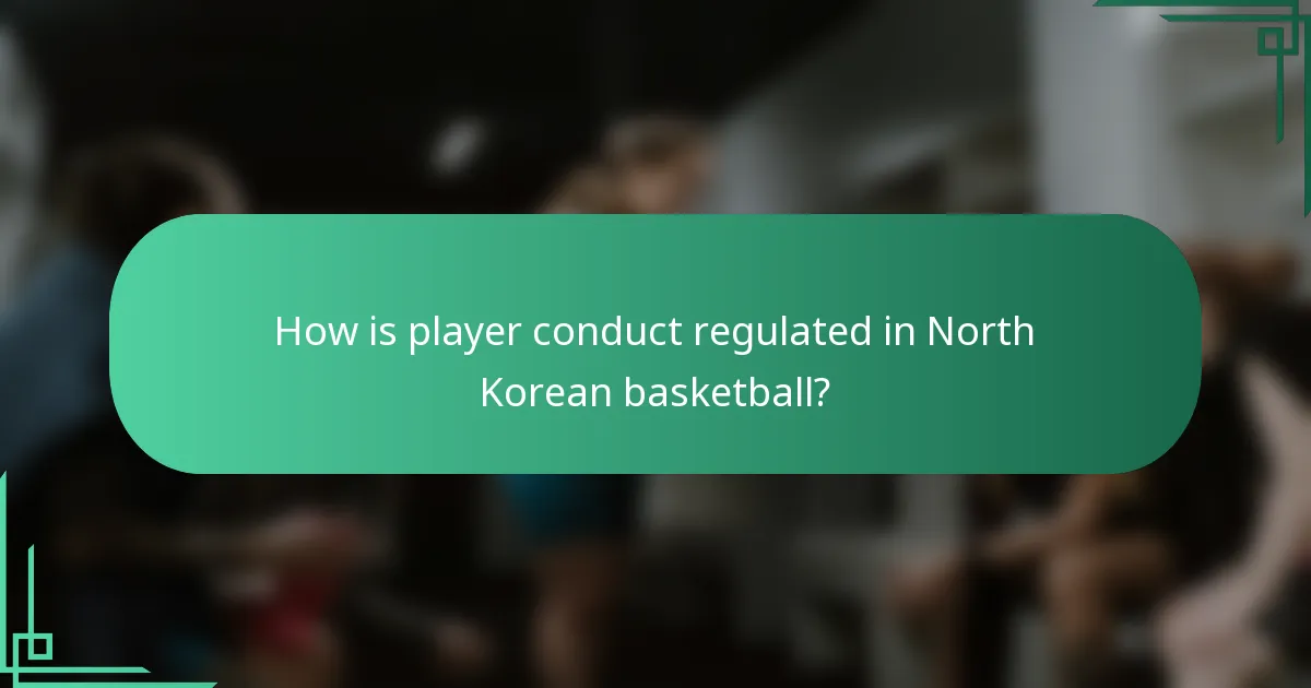 How is player conduct regulated in North Korean basketball?