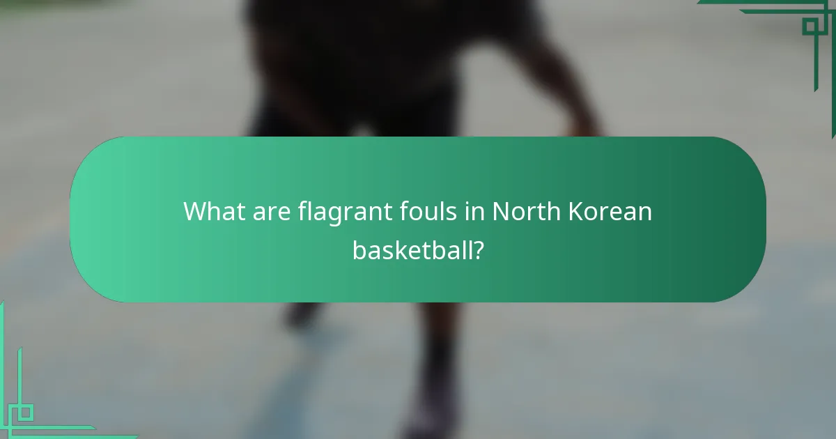 What are flagrant fouls in North Korean basketball?
