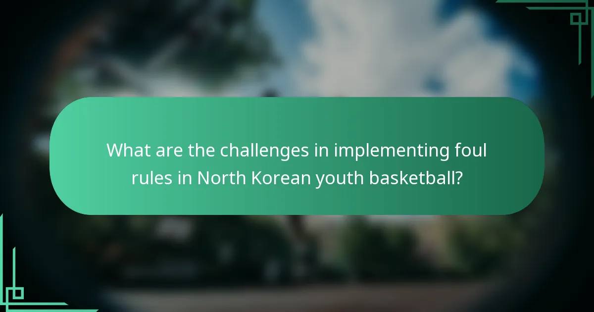 What are the challenges in implementing foul rules in North Korean youth basketball?