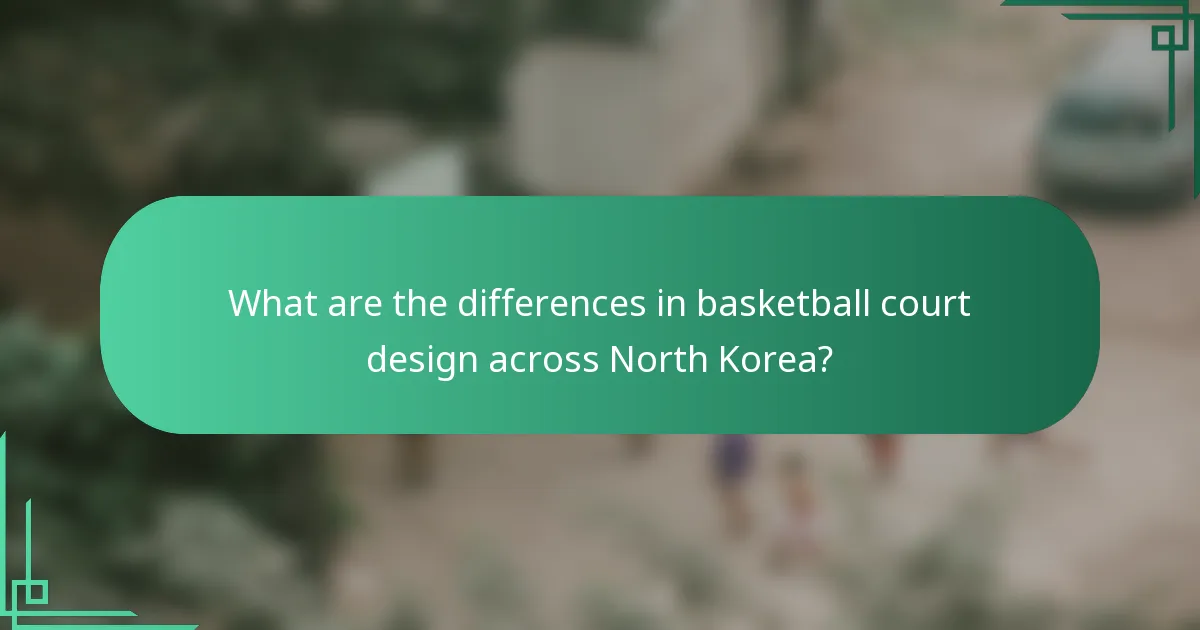 What are the differences in basketball court design across North Korea?