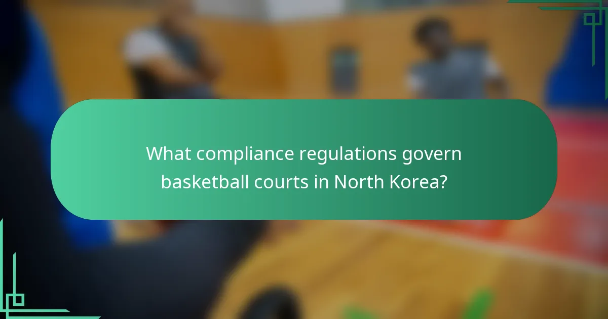 What compliance regulations govern basketball courts in North Korea?