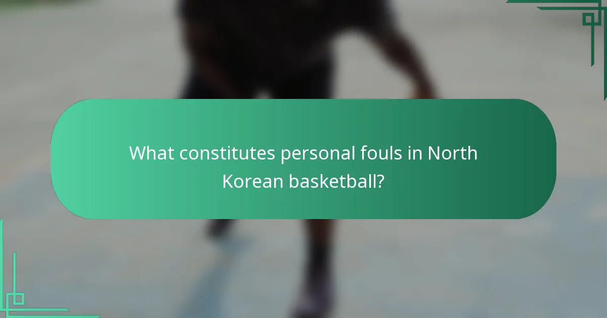 What constitutes personal fouls in North Korean basketball?