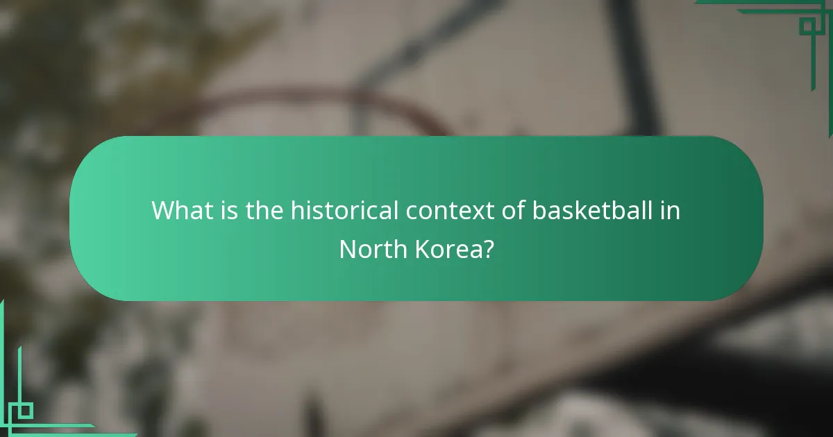 What is the historical context of basketball in North Korea?