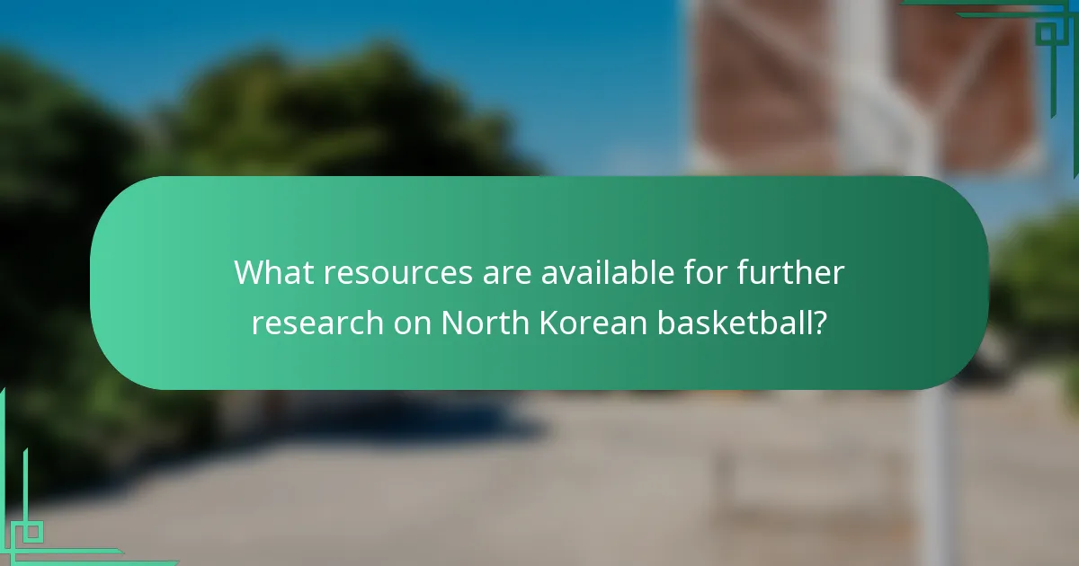 What resources are available for further research on North Korean basketball?