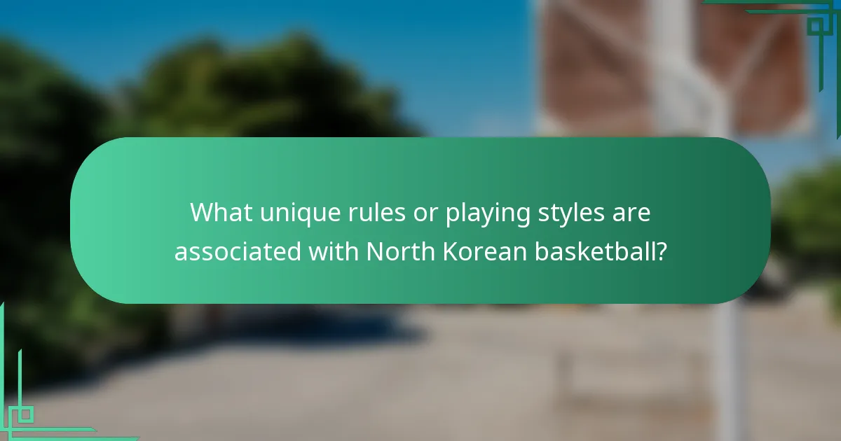 What unique rules or playing styles are associated with North Korean basketball?